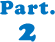Part 2